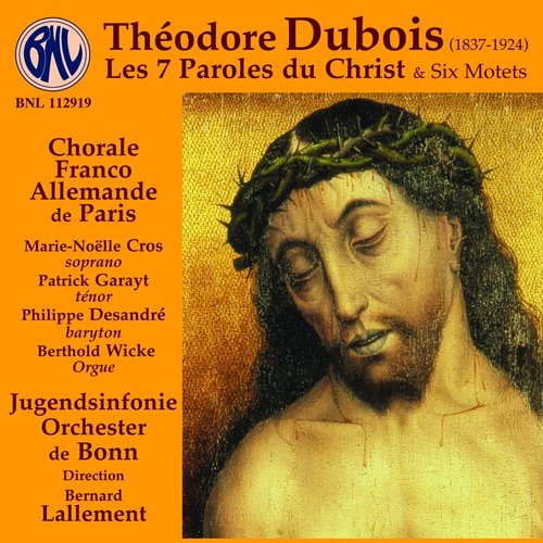 Dubois: Les 7 paroles du Christ & 6 motets