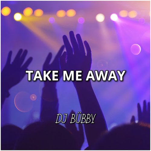 Take Me Away