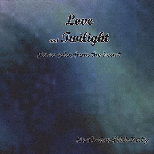 Love and Twilight -- Piano Solos From the Heart