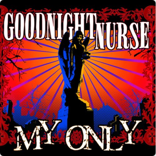 Goodnight Nurse My Only