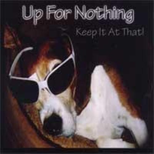 Keep It At That!
