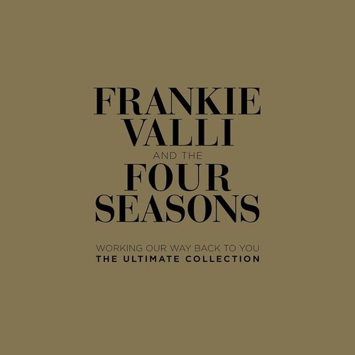 Working Our Way Back To You: The Ultimate Collection