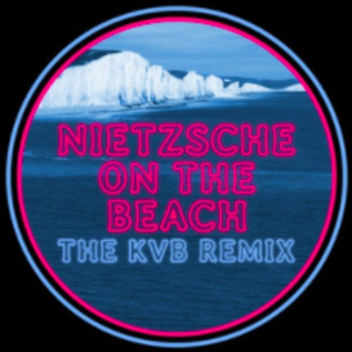 Nietzsche On The Beach (The KVB Remix)