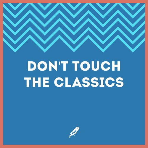Don't touch the classics
