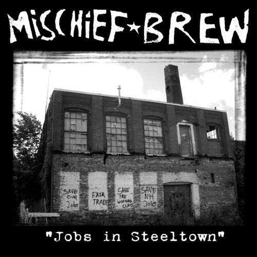 Jobs In Steeltown — Mischief Brew | Last.fm