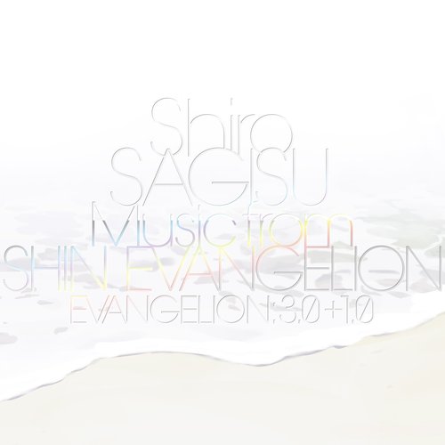 Shiro SAGISU Music from "SHIN EVANGELION" EVANGELION: 3.0+1.0