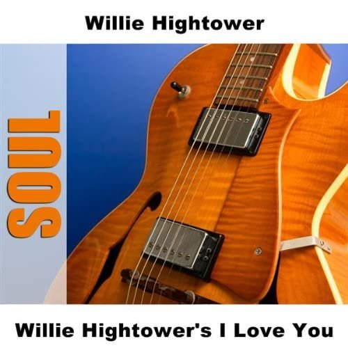 Willie Hightower's I Love You