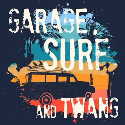 Garage, Surf and Twang