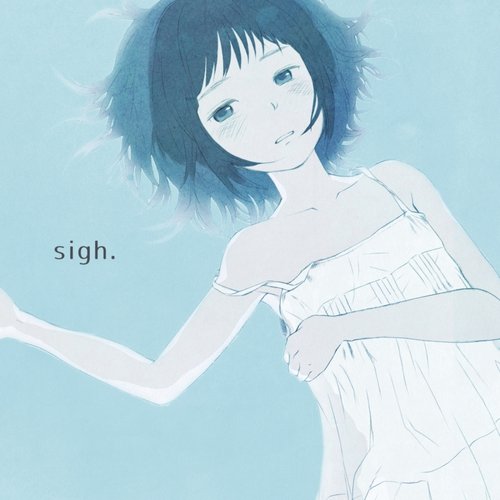 sigh. — 鎖那 | Last.fm