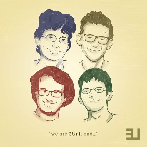 We are 3Unit and...
