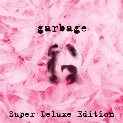 Garbage (20th Anniversary Super Deluxe Edition Remastered)