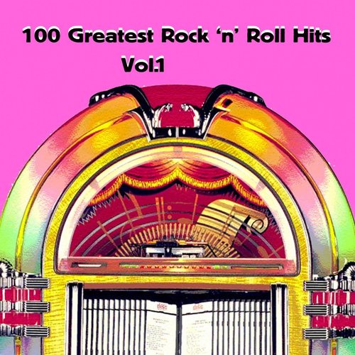 100 Greatest Rock'n' Roll Hits, Vol. 1