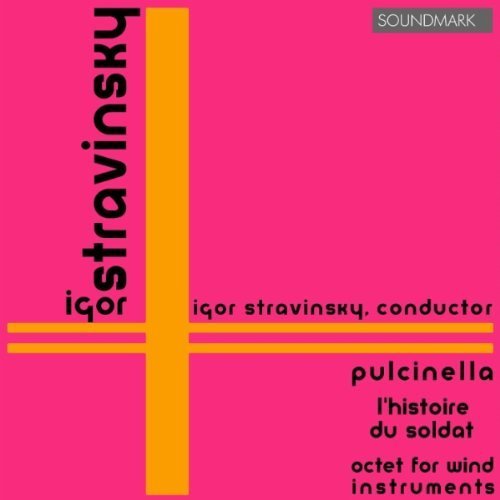Stravinsky: Pulcinella, L'Histoire du Soldat, Octet for Wind Instruments