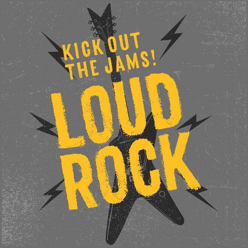 Kick Out the Jams! Loud Rock [Explicit]