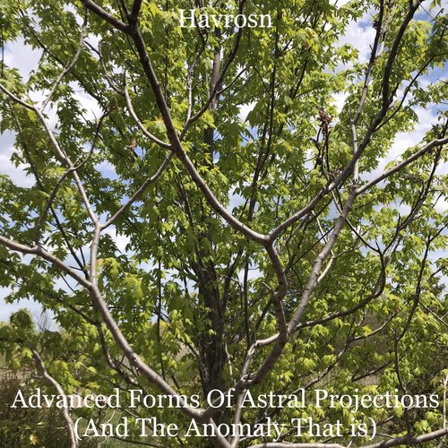 Advanced Forms of Astral Projections (And the Anomaly That Is) - EP