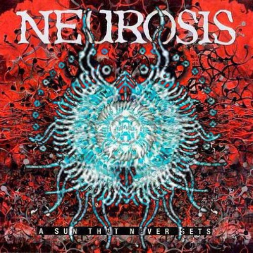 Sun That Never Sets/Reasonant Sun — Neurosis | Last.fm