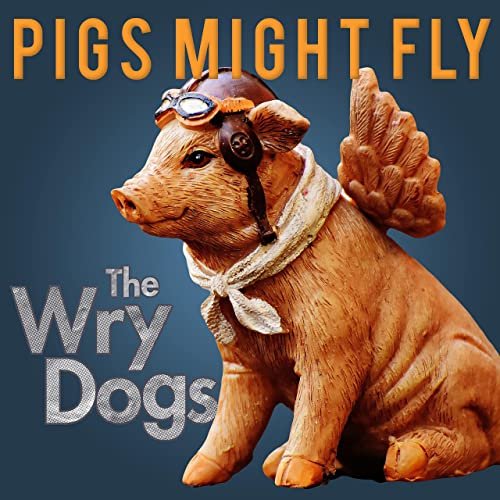 Pigs Might Fly