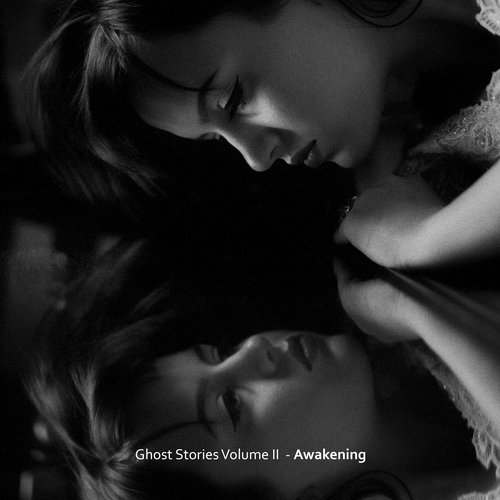 Ghost Stories Volume II - Awakening