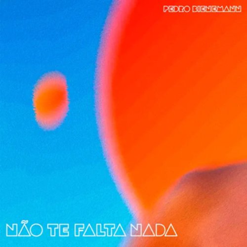 Não te falta nada
