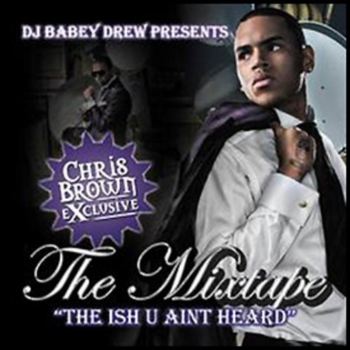 Exclusive: The Mixtape (The Ish You Ain't Heard)