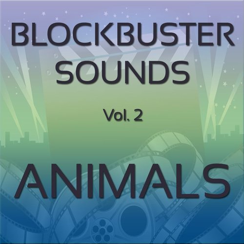 Blockbuster Sound Effects Vol. 2: Animals