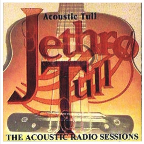 The Acoustic Radio Sessions — Jethro Tull | Last.fm