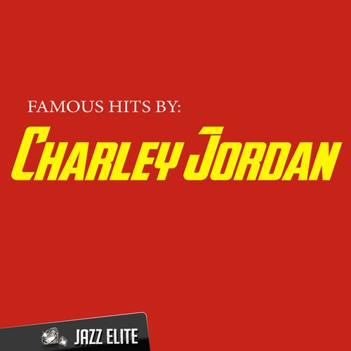 Famous Hits by Charley Jordan