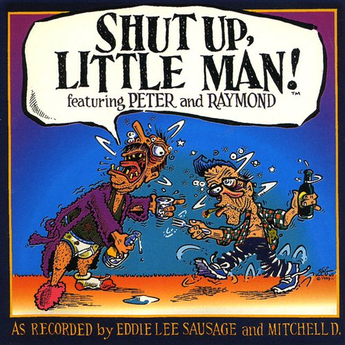 Shut Up, Little Man!