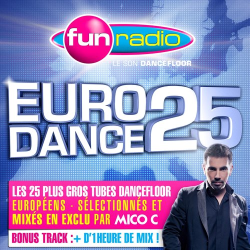 Fun Radio - Eurodance 25 (Sélectionné et mixé par Mico C) — Mico C | Last.fm