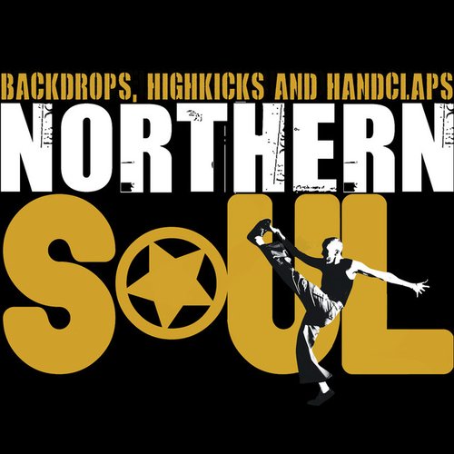 Northern Soul: Backdrops, Highkicks And Handclaps