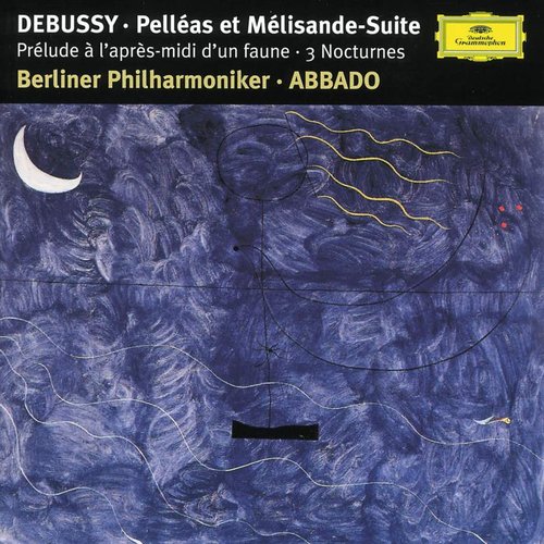 Debussy: Prélude à l'aprés-midi d'un faune; Trois Nocturnes; Pelléas et Mélisande Suite