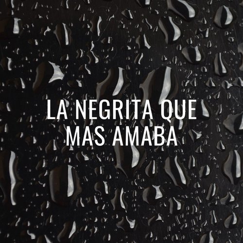 La Negrita Que Mas Amaba - Single