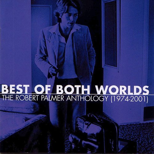 Robert Palmer: Best of Both Worlds