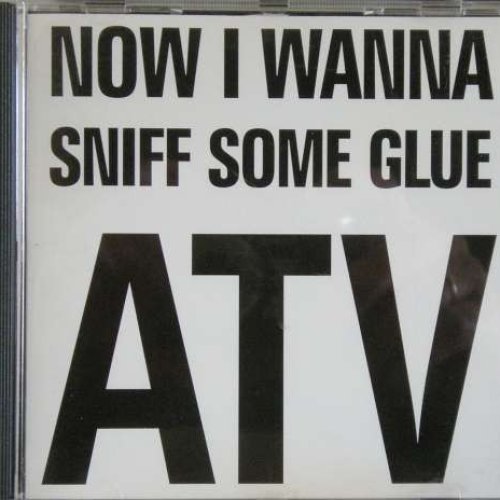 Now I Wanna Sniff Some Glue