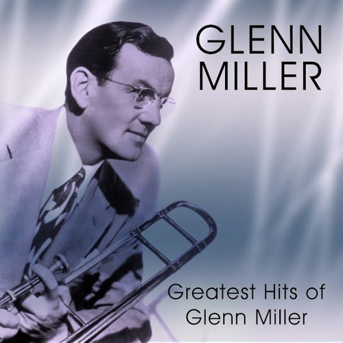 Greatest Hits Of Glenn Miller