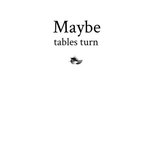 Maybe Tables Turn (demo) - Single