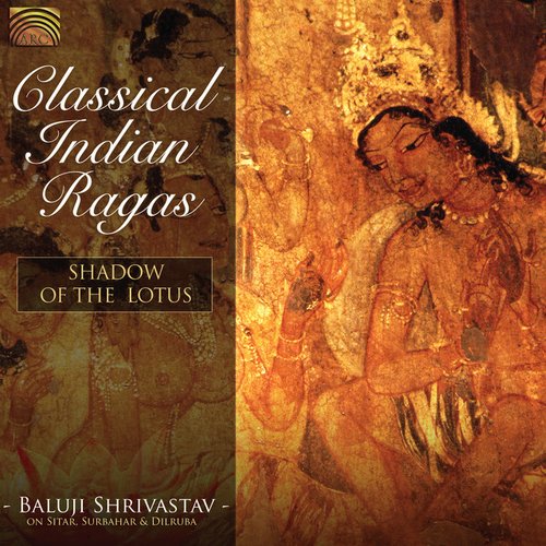 Baluji Shrivastav: Shadow of the Lotus - Classical Indian Ragas