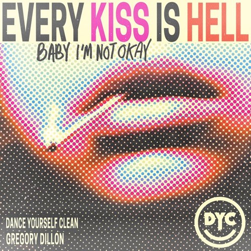 Every Kiss Is Hell (Baby I'm Not Okay)