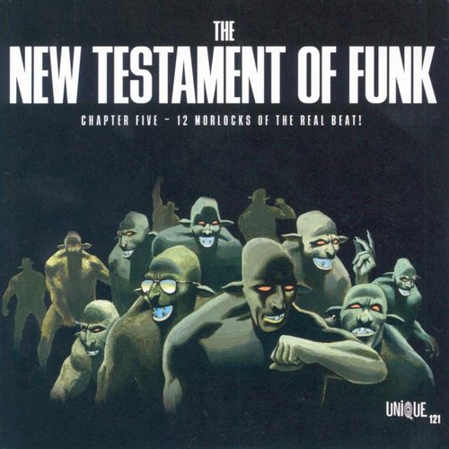 The New Testament of Funk  Chapter Five - 12 Morlocks of the real Beat ! (Auszug aus dem Unique Sampler 121-2)