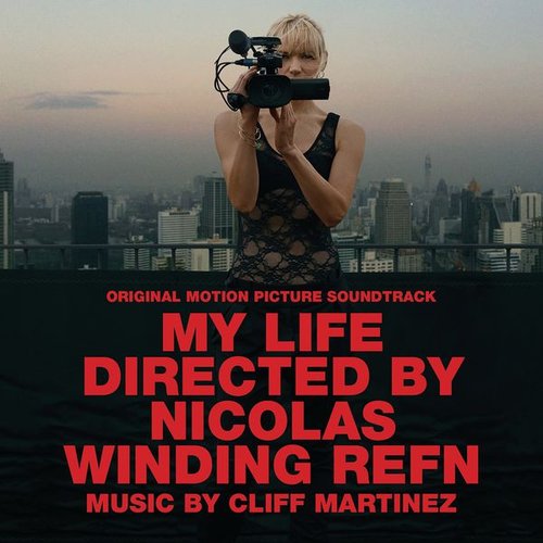 My Life Directed by Nicolas Winding Refn (Original Motion Picture Soundtrack)