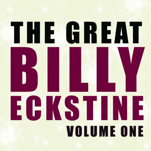 The Great Billy Eckstine Vol 1