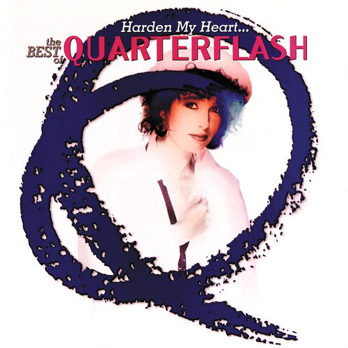 Harden My Heart: The Best Of Quarterflash