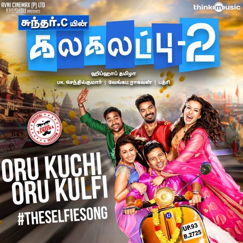 Oru Kuchi Oru Kulfi #TheSelfieSong (From "Kalakalappu 2")