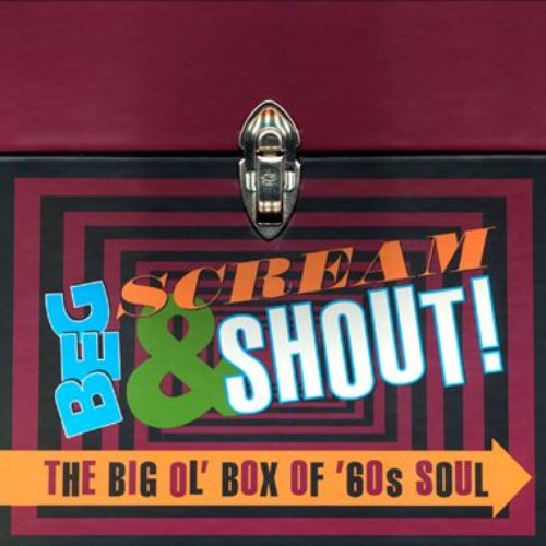 Beg, Scream & Shout! The Big Ol' Box of '60s Soul
