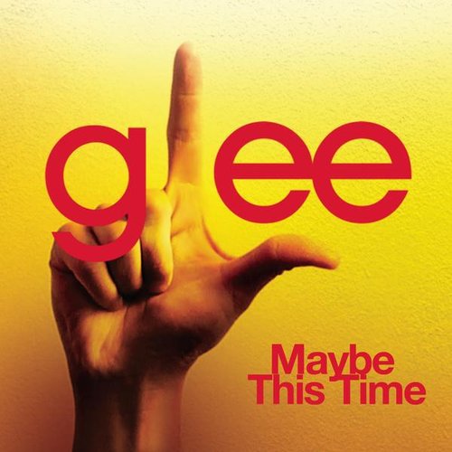Maybe This Time (Glee Cast Version feat. Kristin Chenoweth)