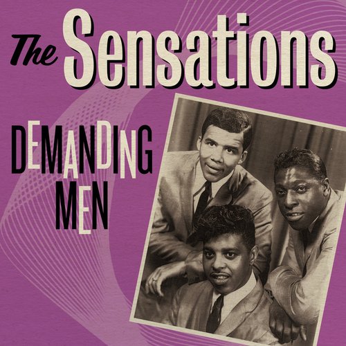 The Sensations: Demanding Men