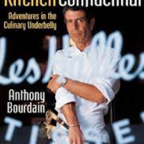 Kitchen Confidential: Adventures In The Culinary Underbelly