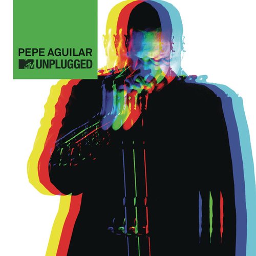 Pepe Aguilar MTV Unplugged [(MTV Unplugged) [En Vivo]]
