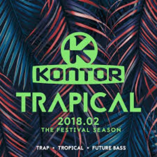 Kontor Trapical 2018.02 - The Festival Season