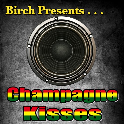 Birch Presents: Champagne Kisses